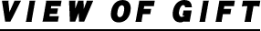 VIEW OF GIFT